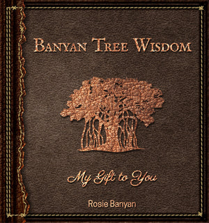 'Banyan Tree Wisdom' - My Gift to You